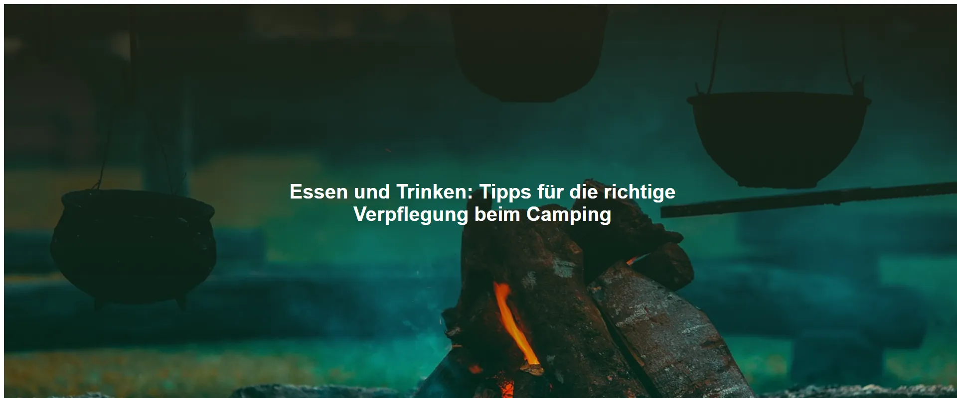 Essen und Trinken: Tipps für die richtige Verpflegung beim Camping
