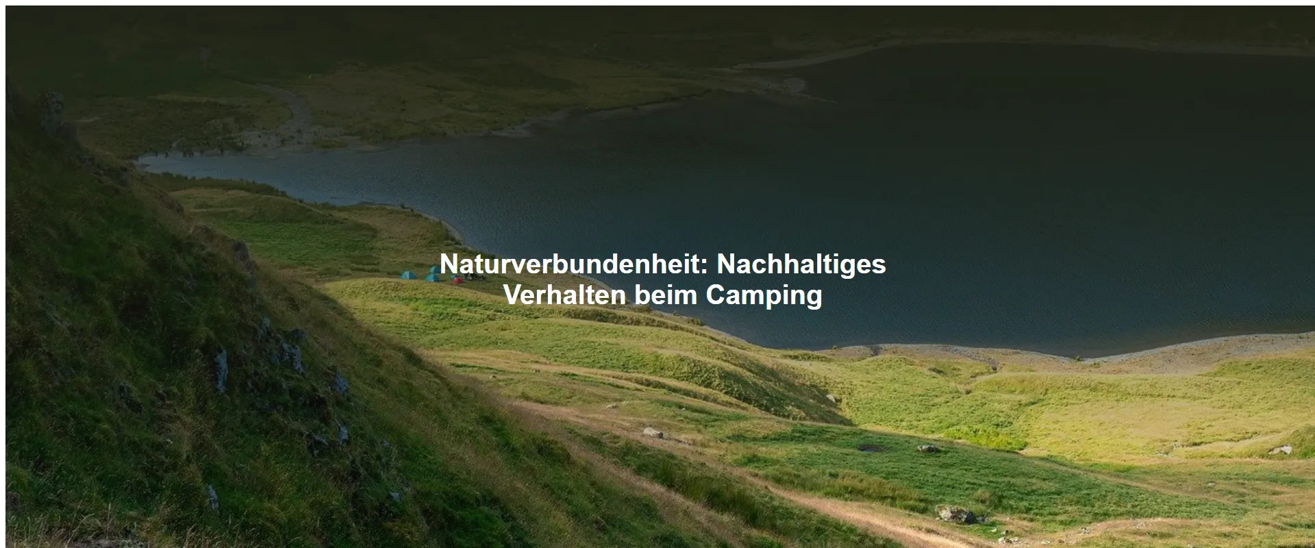 Naturverbundenheit: Nachhaltiges Verhalten beim Camping