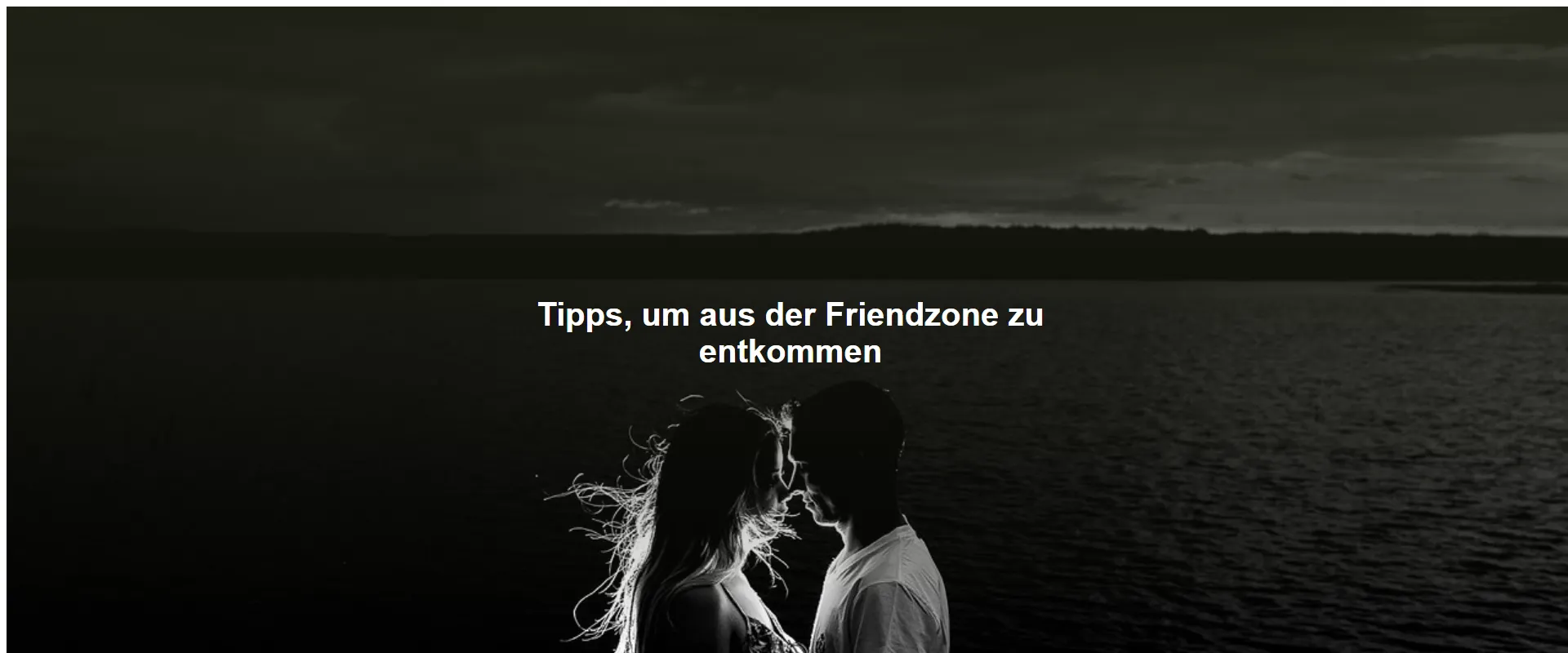 Tipps, um aus der Friendzone zu entkommen